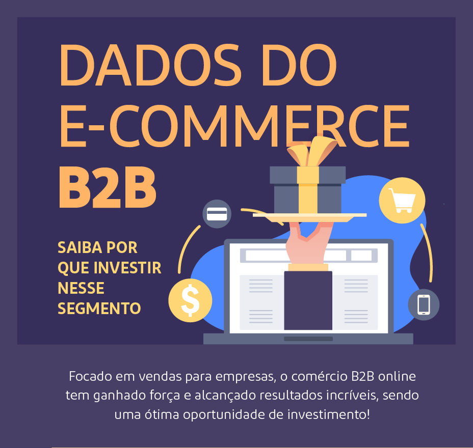 Dados do e-commerce B2B - Saiba por que investir nesse segmento-01